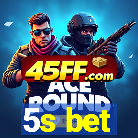 5s bet